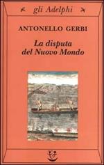 La disputa del Nuovo Mondo. Storia di una polemica (1750-1900)