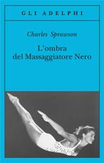 L' ombra del massaggiatore nero. Il nuotatore, questo eroe