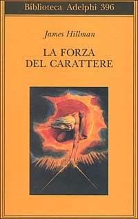 La forza del carattere. La vita che dura - James Hillman - copertina