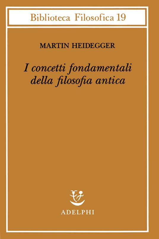 I concetti fondamentali della filosofia antica - Martin Heidegger - copertina