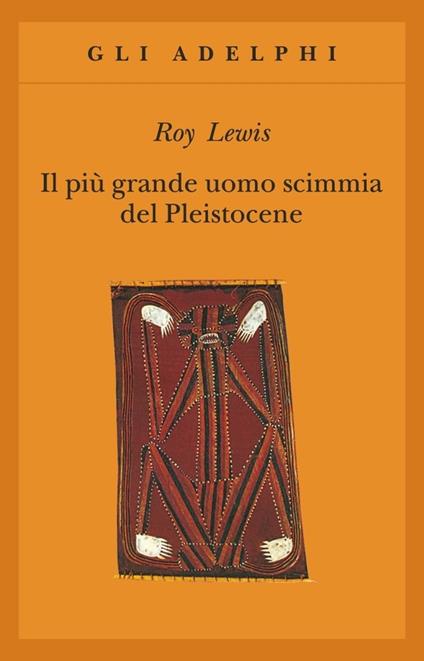 Il più grande uomo scimmia del pleistocene - Roy Lewis - copertina