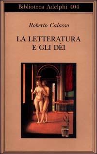 La letteratura e gli dei - Roberto Calasso - copertina