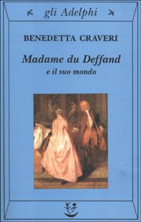 Madame du Deffand e il suo mondo - Benedetta Craveri - copertina