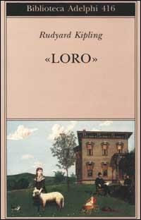 Loro» - Rudyard Kipling - Libro - Adelphi - Biblioteca Adelphi | IBS