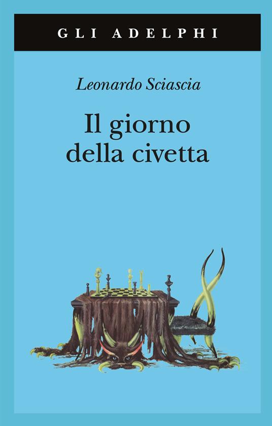 Il giorno della civetta - Leonardo Sciascia - Libro - Adelphi - Gli Adelphi