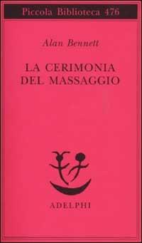 La cerimonia del massaggio - Alan Bennett - 2