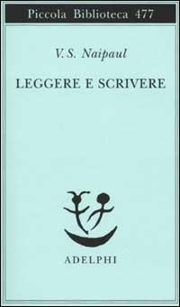 Leggere e scrivere. Una testimonianza - Vidiadhar S. Naipaul - copertina