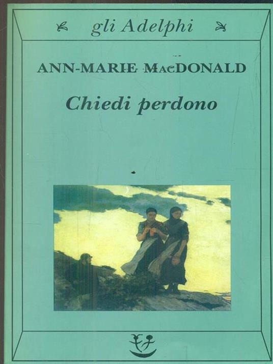 Chiedi perdono - Ann-Marie MacDonald - 4