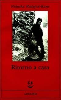 Ritorno a casa - Natasha Radojcic-Kane - Libro - Adelphi - Fabula