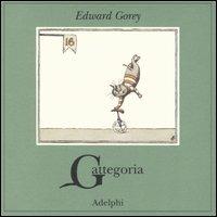 Gattegoria - Edward Gorey - Libro - Adelphi - I cavoli a merenda | IBS