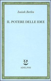 Il potere delle idee - Isaiah Berlin - copertina