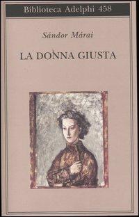 La donna giusta - Sándor Márai - copertina