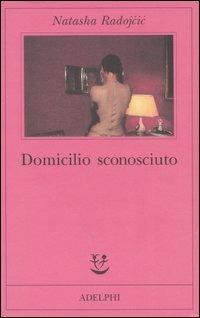 Domicilio sconosciuto - Natasha Radojcic-Kane - copertina