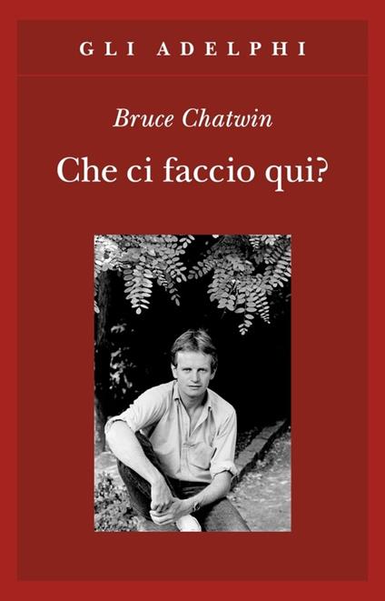 Che ci faccio qui? - Bruce Chatwin - copertina