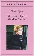 Gli anni fulgenti di miss Brodie Muriel Spark Libro Adelphi Gli