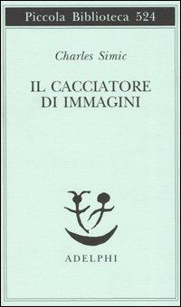 Il cacciatore di immagini. L'arte di Joseph Cornell - Charles Simic - copertina