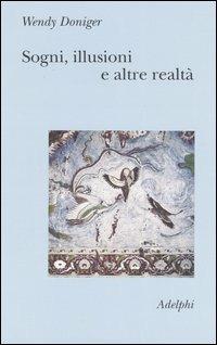 Sogni, illusioni e altre realtà - Wendy Doniger - copertina