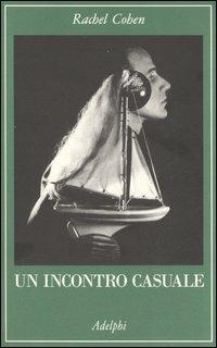 Un incontro casuale. Le vite intrecciate di scrittori e artisti americani (1854-1967) - Rachel Cohen - copertina