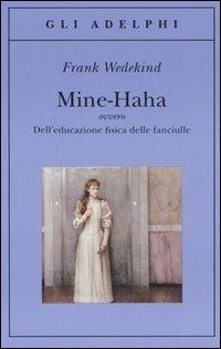 Mine-Haha ovvero Dell'educazione fisica delle fanciulle - Frank Wedekind - copertina