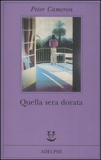 Quella sera dorata - Peter Cameron - Libro - Adelphi - Fabula