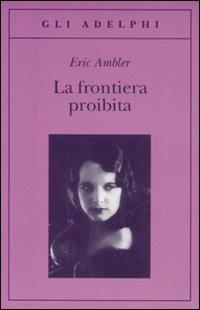 La frontiera proibita - Eric Ambler - copertina