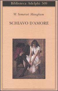 Schiavo d'amore - W. Somerset Maugham - copertina