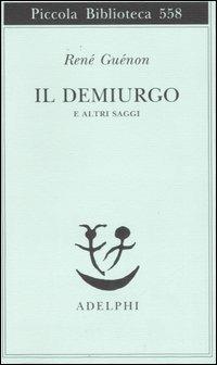 Il Demiurgo e altri saggi - René Guénon - copertina