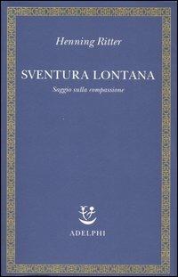 Sventura lontana. Saggio sulla compassione - Henning Ritter - copertina