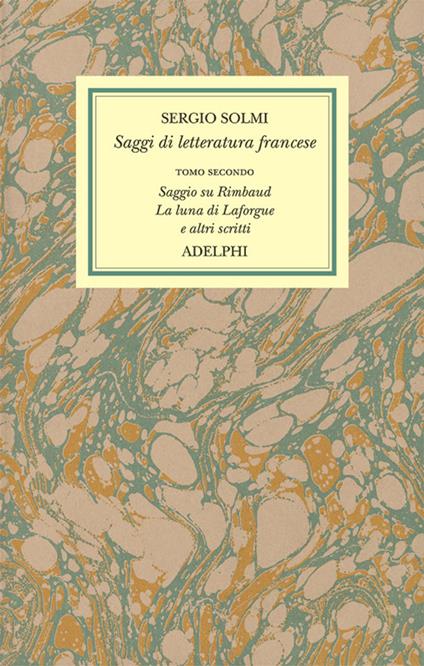 Opere. Vol. 4\2: Saggi di letteratura francese. Saggio su Rimbaud. La luna di Laforgue e altri scritti. - Sergio Solmi - copertina