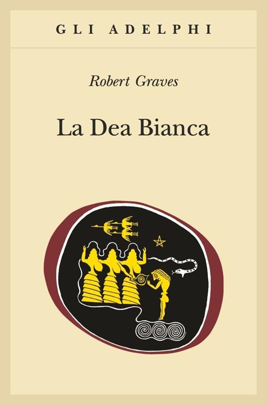 La dea bianca. Grammatica storica del mito poetico - Robert Graves - copertina