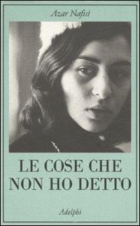 Le cose che non ho detto - Azar Nafisi - copertina