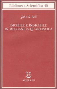 Dicibile e indicibile in meccanica quantistica - John S. Bell - copertina