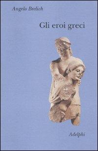 Gli eroi greci - Angelo Brelich - copertina