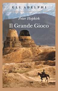 Libro Il grande gioco. I servizi segreti in Asia centrale Peter Hopkirk