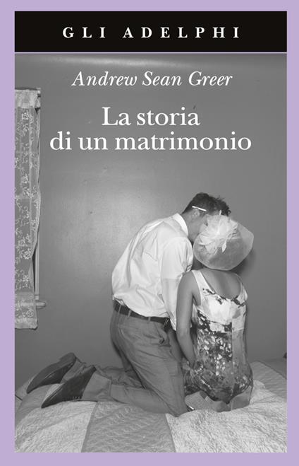 La storia di un matrimonio - Andrew Sean Greer - copertina