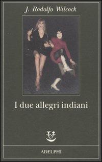 I due allegri indiani - J. Rodolfo Wilcock - copertina