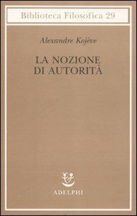 La nozione di autorità - Alexandre Kojève - copertina