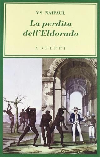 La perdita dell'Eldorado - Vidiadhar S. Naipaul - 3