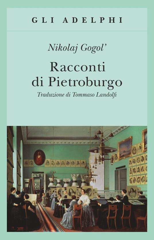 Racconti di Pietroburgo - Nikolaj Gogol' - Libro - Adelphi - Gli Adelphi