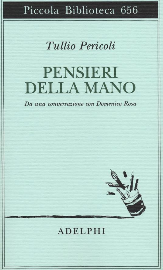 Pensieri della mano. Da una conversazione con Domenico Rosa - Tullio Pericoli - copertina