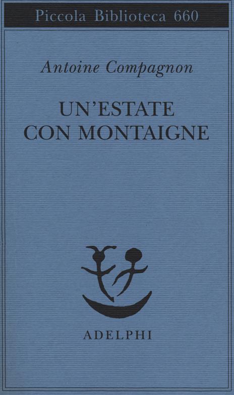 Un' estate con Montaigne - Antoine Compagnon - copertina