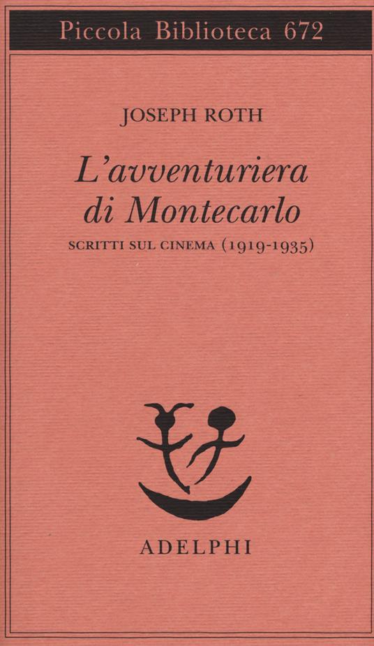 L' avventuriera di Montecarlo. Scritti sul cinema (1919-1935) - Joseph Roth - copertina