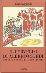 Il cervello di Alberto Sordi. Rodolfo Sonego e il suo cinema