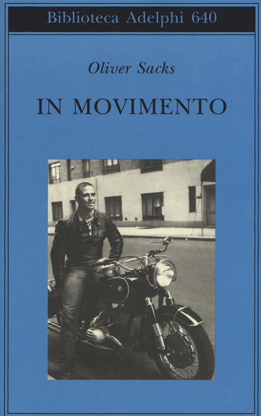 In movimento - Oliver Sacks - Libro - Adelphi - Biblioteca Adelphi