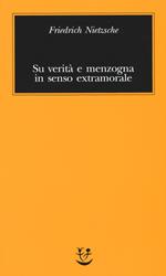 Su verità e menzogna in senso extramorale