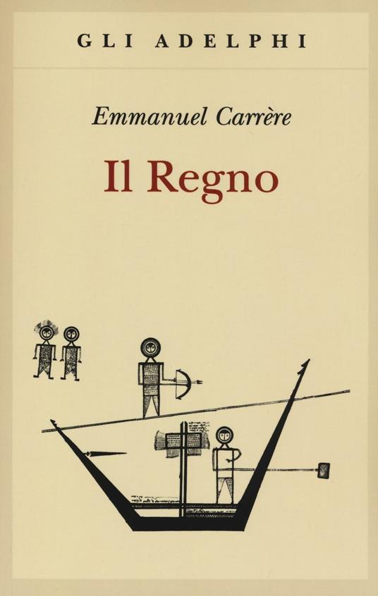 Il regno - Emmanuel Carrère - Libro - Adelphi - Gli Adelphi