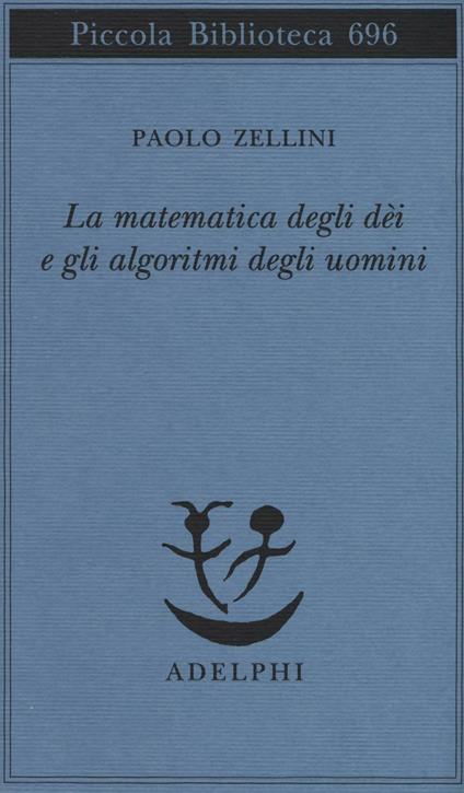 La matematica degli dèi e gli algoritmi degli uomini - Paolo Zellini - copertina