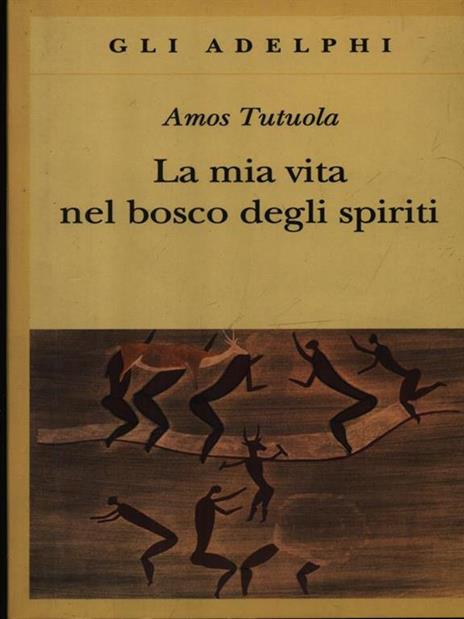 La mia vita nel bosco degli spiriti-Il bevitore di vino di palma - Amos Tutuola - 2