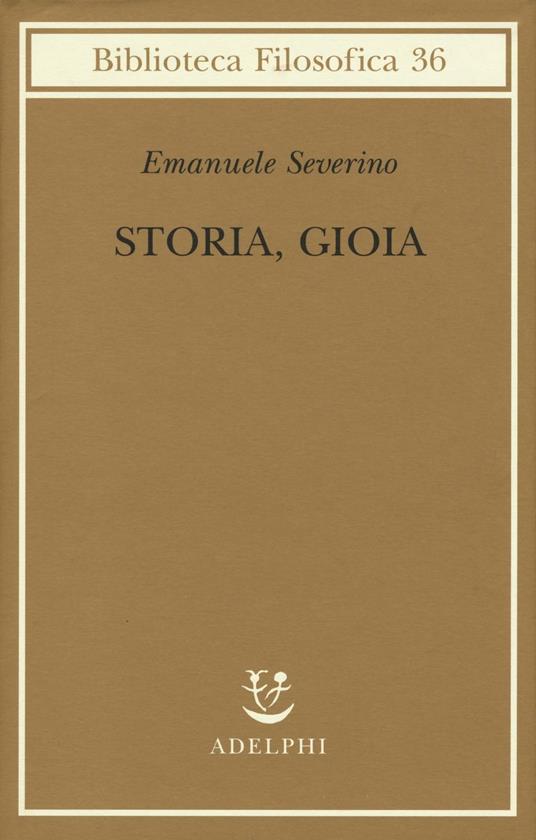 Storia, gioia - Emanuele Severino - copertina