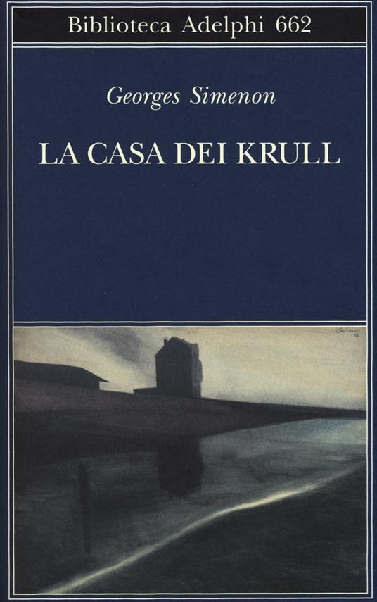 La casa dei Krull - Georges Simenon - Libro - Adelphi - Biblioteca Adelphi